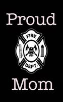 Proud Fire Dept. Mom: 6x9 120 Page Wide Ruled