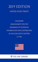 Singapore - Arrangement for the Exchange of Technical Information and Cooperation in Nuclear Safety Matters (17-703) (United States Treaty)