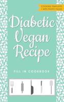 Diabetic Vegan Recipe Fill in Cookbook