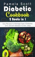 Diabetic Cookbook: 2 Books in 1: Easy Recipes to Manage Type 2 Diabetes and prevent disease in a few steps