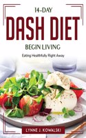 14-Day DASH Diet Begin Living and Eating Healthfully Right Away