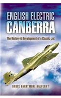 English Electric Canberra: The History and Development of a Classic Jet