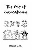 The Art of Caricaturing,: A Series of Lessons Covering All Branches of the Art of Caricaturing(English)