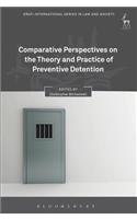 Comparative Perspectives on the Theory and Practice of Preventive Detention