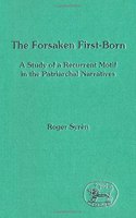 The Forsaken Firstborn: Study of a Recurrent Motif in the Patriarchal Narratives(No. 133. Journal for the Study of the Old Testament Supplement S.)