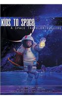 Kids to Space: A Space Traveler's Guide