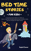 Bedtime Stories for Kids: A Unique Short Stories Collection for Toddlers and Children to Help them Fall Asleep Soundly and Avoid Long Bedtime Battles. Drift Off to Dreamland 