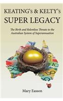 Keating's & Kelty's Uper Legacy: The Birth and Relentless Threats to the Australian System of Superannuation(English)