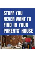 Stuff You Never Want to Find in Your Parents' House