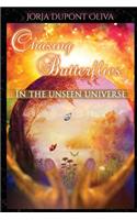 Chasing Butterflies in the Unseen Universe