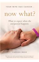 Your Wife Has Cancer, Now What?