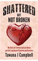 Shattered But Not Broken