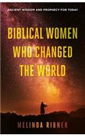 Biblical Women Who Changed the World