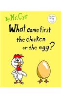 What Came First The Chicken or The Egg?