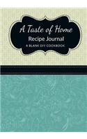 A Taste of Home Recipe Journal: A Blank DIY Cookbook