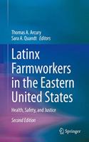 Latinx Farmworkers in the Eastern United States: Health, Safety, and Justice
