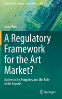 Regulatory Framework for the Art Market?: Authenticity, Forgeries and the Role of Art Experts