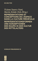 Représentations Et Conceptions de l'Espace Dans La Culture Médiévale. Repräsentationsformen Und Konzeptionen Des Raums in Der Kultur Des Mittelalters