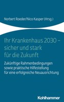 Ihr Krankenhaus 2030 - Sicher Und Stark Fur Die Zukunft