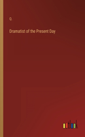 Dramatist of the Present Day