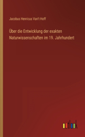 Über die Entwicklung der exakten Naturwissenschaften im 19. Jahrhundert