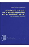Deutschlernen in Russland Und in Den Baltischen Landern Vom 17. Jahrhundert Bis 1941