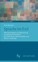 Sprache Im Exil: Mehrsprachigkeit Und Übersetzung ALS Literarische Verfahren Bei Hilde Domin, Mascha Kaléko Und Werner Lansburgh