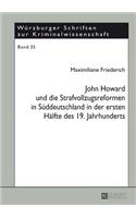John Howard Und Die Strafvollzugsreformen in Sueddeutschland in Der Ersten Haelfte Des 19. Jahrhunderts