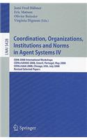 Coordination, Organizations, Institutions and Norms in Agent Systems IV