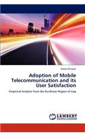 Adoption of Mobile Telecommunication and its User Satisfaction