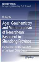 Ages, Geochemistry and Metamorphism of Neoarchean Basement in Shandong Province