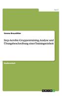 Step-Aerobic-Gruppentraining. Analyse und Übungsbeschreibung einer Trainingseinheit: (German)