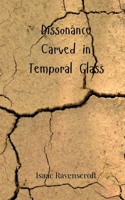 Dissonance Carved in Temporal Glass
