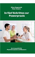 In fünf Schritten zur Powerpraxis