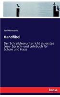 Handfibel: Der Schreibleseunterricht als erstes Lese- Sprach- und Lehrbuch für Schule und Haus(German)