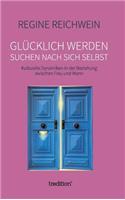 Glücklich werden - suchen nach sich selbst