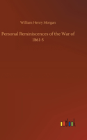 Personal Reminiscences of the War of 1861-5