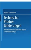 Technische Produktänderungen: Betriebswirtschaftliche Und Empirische Modellanalyse