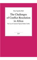 The Challenges of Conflict Resolution in Africa: The Case of Cameroon-Nigerian Border Conflict Volume 160(160 Politikwissenschaft)