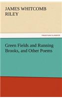 Green Fields and Running Brooks, and Other Poems