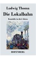 Die Lokalbahn: Komödie in drei Akten(German)