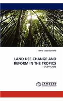 Land Use Change and Reform in the Tropics