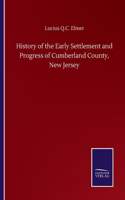 History of the Early Settlement and Progress of Cumberland County, New Jersey