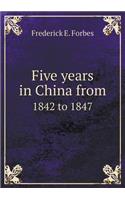 Five Years in China from 1842 to 1847