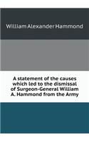 A statement of the causes which led to the dismissal of Surgeon-General William A. Hammond from the Army: (English)