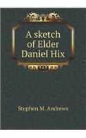 A Sketch of Elder Daniel Hix