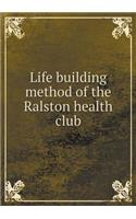 Life building method of the Ralston health club: (English)