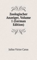 Zoologischer Anzeiger, Volume 1 (German Edition)