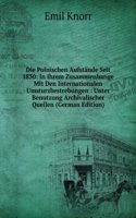 Die Polnischen Aufstande Seit 1830: In Ihrem Zusammenhange Mit Den Internationalen Umsturzbestrebungen : Unter Benutzung Archivalischer Quellen (German Edition)