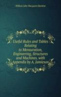 Useful Rules and Tables Relating to Mensuration, Engineering, Structures and Machines. with Appendix by A. Jamieson